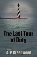 The Last Tour Of Duty, A Thriller di A P Greenwood edito da Sunstone Press