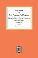 Register of St. Phillip's Parish, Charles Town, South Carolina, 1720-1758. (Volume #1) di A. S. Salley edito da SOUTHERN HISTORICAL PR INC