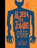 Alien to Zombie: An ABC Book of Monsters and Spooks di Kevin Somers edito da FLESK PUBN