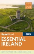 Fodor's Essential Ireland 2019 di Fodor's edito da Random House USA Inc