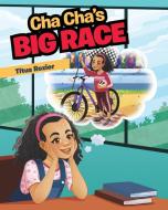Cha Cha's Big Race di Titus Rozier edito da Page Publishing Inc