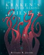 The Kraken's Rules for Making Friends di Brittany R. Jacobs edito da POWERHOUSE BOOKS