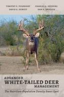 Advanced White-Tailed Deer Management di Timothy Edward Fulbright, Charles A. DeYoung, David G. Hewitt, Don A. Draeger edito da Texas A&M University Press