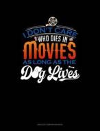 I Don't Care Who Dies in a Movie as Long as the Dog Lives: Unruled Composition Book di Jeryx Publishing edito da LIGHTNING SOURCE INC