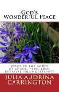 God's Wonderful Peace di Julia Audrina Carrington edito da God's Glory Publishing House
