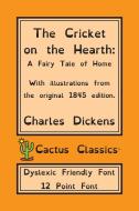 The Cricket on the Hearth (Cactus Classics Dyslexic Friendly Font) di Charles Dickens, Marc Cactus edito da Cactus Classics