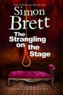 The Strangling On The Stage di Simon Brett edito da Severn House Publishers Ltd