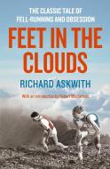 Feet in the Clouds di Richard Askwith edito da Aurum Press
