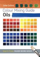 Colour Mixing Guide: Oils di Julie Collins edito da Search Press Ltd