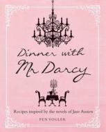 Dinner with Mr Darcy di Pen (LAW Agency) Vogler edito da Ryland, Peters & Small Ltd