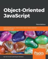 Object-Oriented JavaScript - Third Edition di Ved Antani, Stoyan Stefanov edito da PACKT PUB