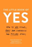 The Little Book of Yes! di Noah Goldstein, Steve Martin, Robert Cialdini edito da Profile Books