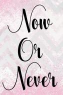 Now or Never: Blank Lined Notebook Journal Diary Composition Notepad 120 Pages 6x9 Paperback ( Female Girl Women Gift )  di Sofia Watson edito da INDEPENDENTLY PUBLISHED