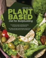 Plant Based Diet for Bodybuilding di Michael Gill edito da Michael Gill