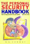 The Personal Security Handbook: How to Keep Yourself and Your Family Safe from Crime di D. G. Conway edito da How to Books