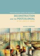 Deconstruction And The Postcolonial di Michael Syrotinski edito da Liverpool University Press