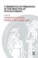 Cybernetics of Prejudices in the Practice of Psychotherapy di Gianfranco Cecchin edito da Taylor & Francis Ltd