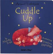Cuddle Up di Mandy Ross edito da Child\'s Play International Ltd