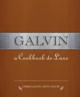 Galvin: A Cookbook de Luxe di Chris Galvin, Jeff Galvin edito da ABSOLUTE PR