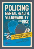 Policing Mental Health, Vulnerability And Risk di Brian Williams edito da Critical Publishing Ltd