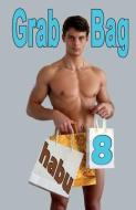 Grab Bag 8: A Gay Erotica Anthology di Habu edito da BARBARIANSPY