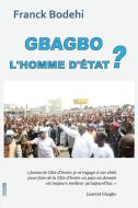 Gbagbo: L'Homme D'Etat? di Franck Bodehi edito da Editions Xavier Barral