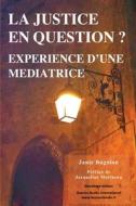 La Justice En Question? Experience D'Une Mediatrice di Janie Bugnion edito da Buenos Books America