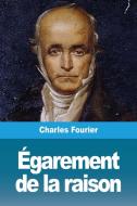 Égarement de la raison di Charles Fourier edito da Prodinnova