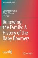 Renewing the Family: A History of the Baby Boomers di Catherine Bonvalet, Céline Clément, Jim Ogg edito da Springer International Publishing
