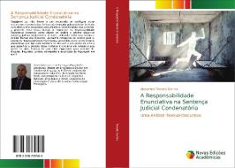 A Responsabilidade Enunciativa na Sentença Judicial Condenatória di Alexandro Teixeira Gomes edito da Novas Edições Acadêmicas