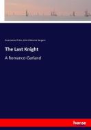 The Last Knight di Anastasius Grün, John Osborne Sargent edito da hansebooks