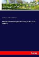 A Handbook of Prescription According to the Law of Scotland di John Hepburn Millar, Mark Napier edito da hansebooks
