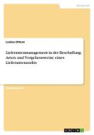 Lieferantenmanagement in der Beschaffung. Arten und Vorgehensweise eines Lieferantenaudits di Louisa Ottens edito da GRIN Verlag
