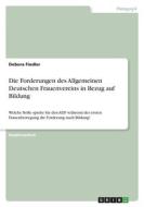 Die Forderungen des Allgemeinen Deutschen Frauenvereins in Bezug auf Bildung di Debora Fiedler edito da GRIN Verlag