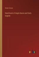 Hand-book of Anglo-Saxon and Early English di Hiram Corson edito da Outlook Verlag