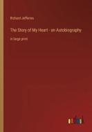 The Story of My Heart - an Autobiography di Richard Jefferies edito da Outlook Verlag