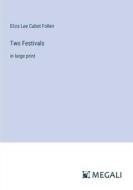 Two Festivals di Eliza Lee Cabot Follen edito da Megali Verlag