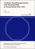 Ärztliche Standesorganisation und Standespolitik in Deutschland 1945-1955 di Thomas Gerst edito da Steiner Franz Verlag