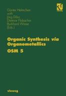Organic Synthesis Via Organometallics di Gunter Helmchen edito da Springer-verlag Berlin And Heidelberg Gmbh & Co. Kg