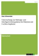 Untersuchung zur Haltungs- und Gleichgewichtsregulation bei Patienten mit Cochlea Implantat di Uwe Schwender edito da GRIN Verlag