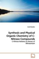 Synthesis and Physical Organic Chemistry of C-NitrosoCompounds di David Gooden edito da VDM Verlag