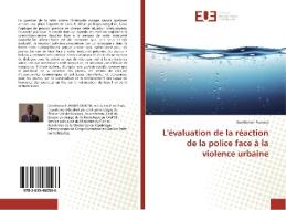 L'évaluation de la réaction de la police face à la violence urbaine di Gentleman Fuamba edito da Editions universitaires europeennes EUE