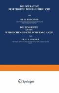 Die Operative Beseitigung der Bauchbrüche. Die Eingriffe an den Weiblichen Geschlechtsorganen di M. Kirschner, G. A. Wagner edito da Springer Berlin Heidelberg
