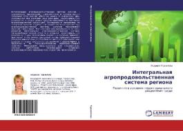 Integral'naya agroprodovol'stvennaya sistema regiona di Ljudmila Tarshilova edito da LAP Lambert Academic Publishing