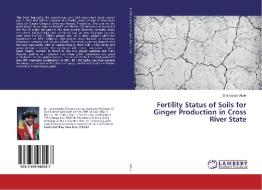 Fertility Status of Soils for Ginger Production in Cross River State di Emmanuel Attoe edito da LAP Lambert Academic Publishing