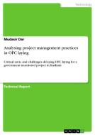 Analysing Project Management Practices In Ofc Laying di Mudasir Dar edito da Grin Publishing