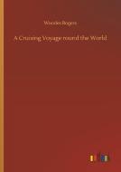 A Cruising Voyage round the World di Woodes Rogers edito da Outlook Verlag