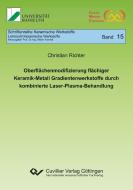 Oberflächenmodifizierung flächiger Keramik-Metall Gradientenwerkstoffe durch kombinierte Laser-Plasma-Behandlung di Christian Richter edito da Cuvillier Verlag