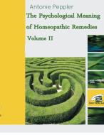 The Psychological Meaning of Homeopathic Remedies di Antonie Peppler edito da Books on Demand