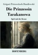 Die Prinzessin Tarakanowa di Grigori Petrowitsch Danilewski edito da Henricus - Edition Deutsche Klassik GmbH, Berlin